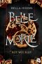 [Belle Morte 01] • Belle Morte - Rot wie Blut · Atemberaubende Romantasy · Der verführerische Auftakt der Vampirbestsellerreihe („Die Belle Morte-Reihe“ 1)